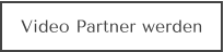 Video Partner werden